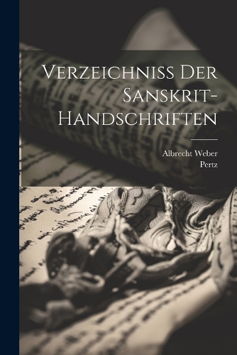 Verzeichniss Der Sanskrit-handschriften