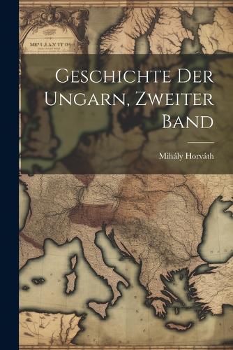Geschichte Der Ungarn, Zweiter Band