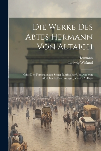 Die Werke Des Abtes Hermann Von Altaich
