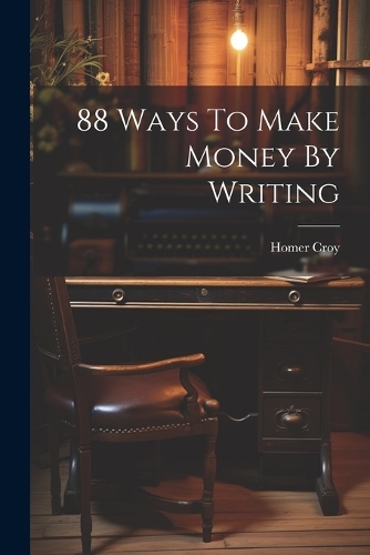 88 Ways To Make Money By Writing