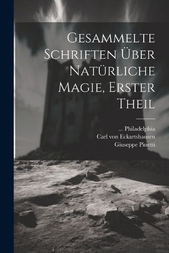 Gesammelte Schriften über natürliche Magie, Erster Theil