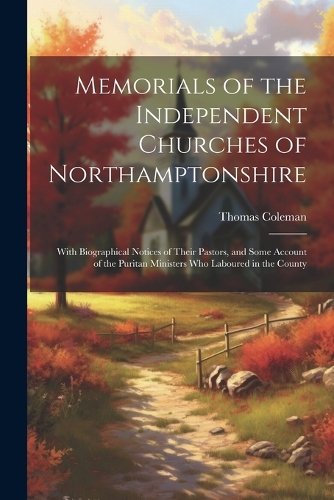Memorials of the Independent Churches of Northamptonshire