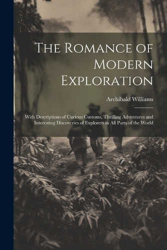 The Romance of Modern Exploration