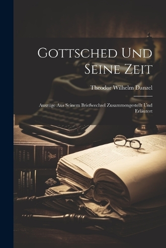 Gottsched Und Seine Zeit