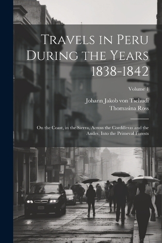Travels in Peru During the Years 1838-1842