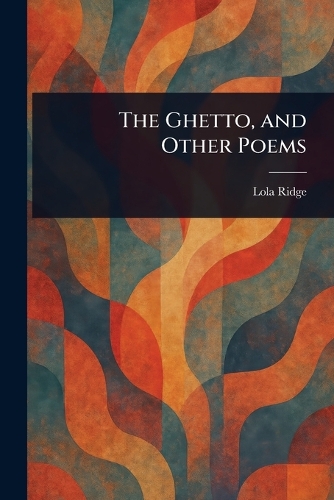 The Ghetto, and Other Poems