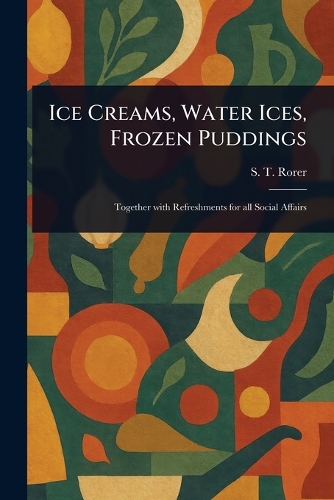 Ice Creams, Water Ices, Frozen Puddings