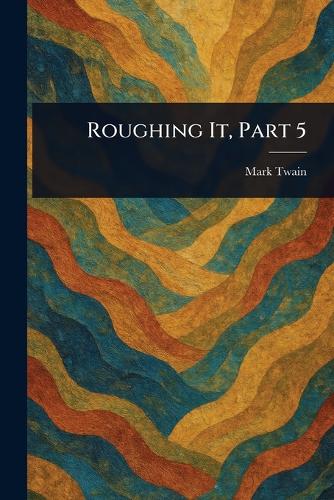 Roughing It, Part 5