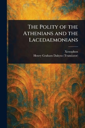 The Polity of the Athenians and the Lacedaemonians