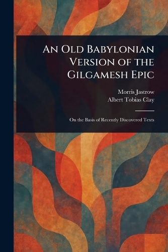 An Old Babylonian Version of the Gilgamesh Epic