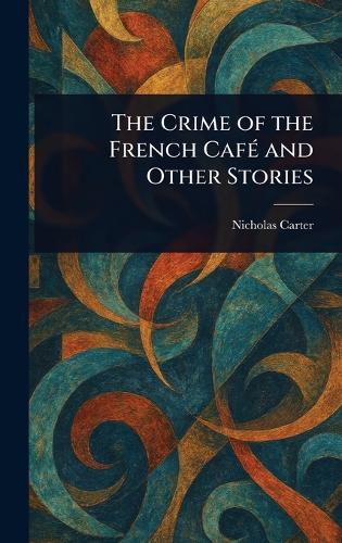 The Crime of the French Café and Other Stories