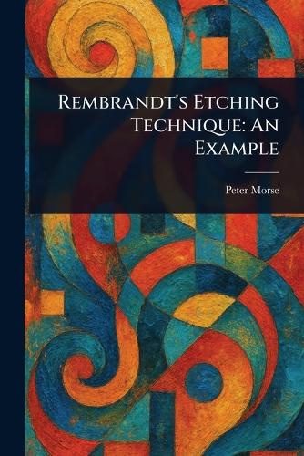 Rembrandt's Etching Technique
