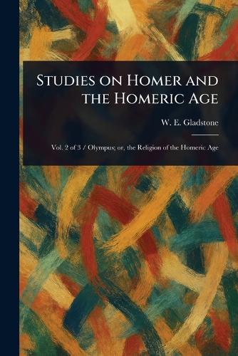 Studies on Homer and the Homeric Age