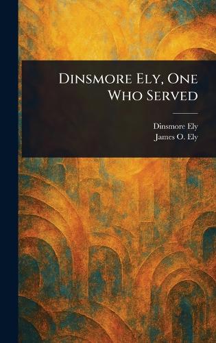 Dinsmore Ely, One Who Served