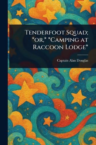 Tenderfoot Squad; *or, * *Camping at Raccoon Lodge*