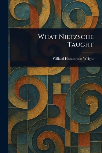 What Nietzsche Taught