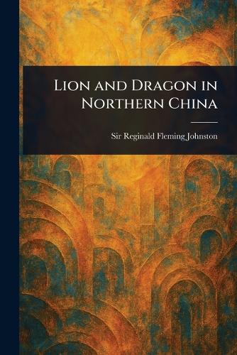 Lion and Dragon in Northern China