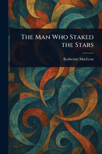 The Man Who Staked the Stars