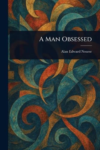 A Man Obsessed