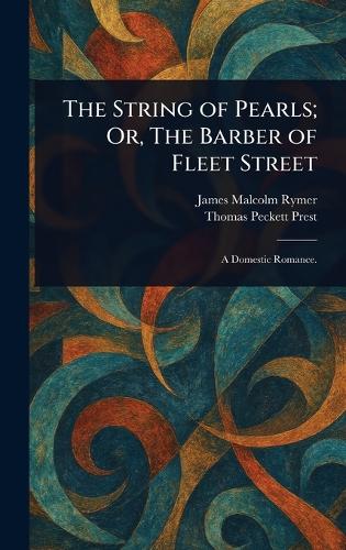 The String of Pearls; Or, The Barber of Fleet Street