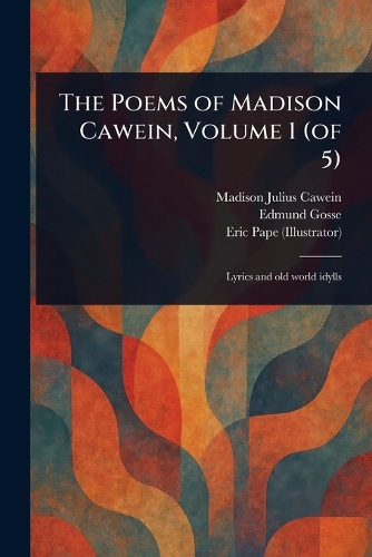 The Poems of Madison Cawein, Volume 1 (of 5)