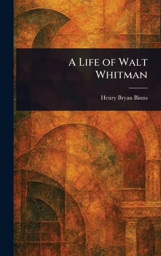 A Life of Walt Whitman