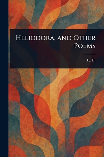 Heliodora, and Other Poems