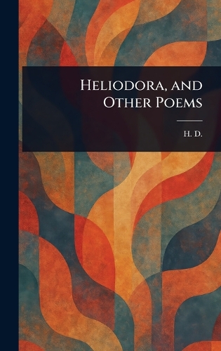 Heliodora, and Other Poems