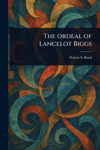 The Ordeal of Lancelot Biggs