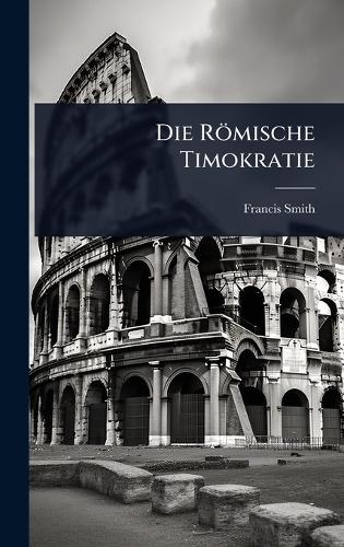 Die Römische Timokratie