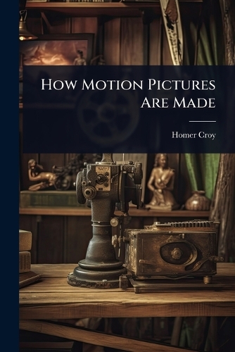 How Motion Pictures Are Made