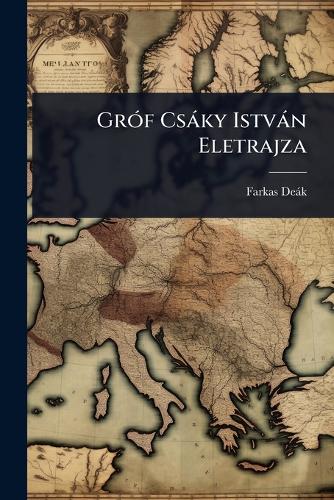 GrÃ3f Csàky Istvàn Eletrajza