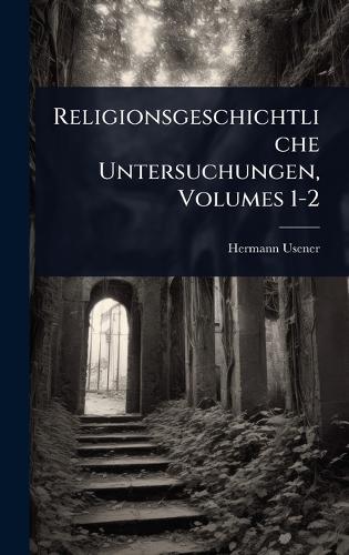 Religionsgeschichtliche Untersuchungen, Volumes 1-2