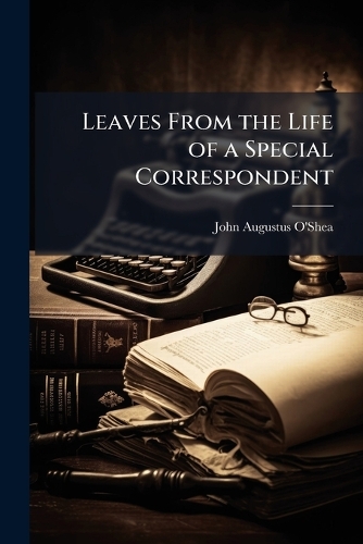 Leaves From the Life of a Special Correspondent