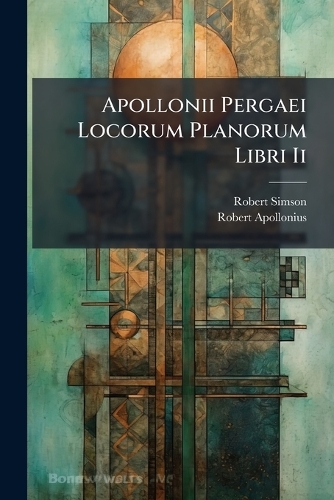 Apollonii Pergaei Locorum Planorum Libri Ii