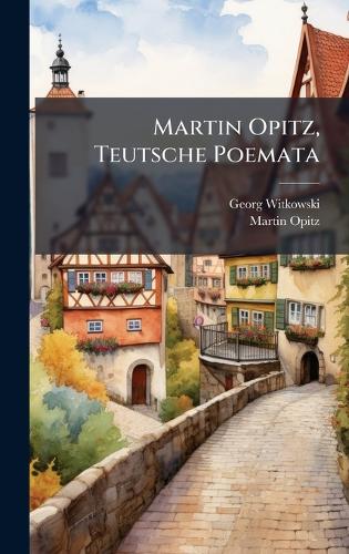 Martin Opitz, Teutsche Poemata