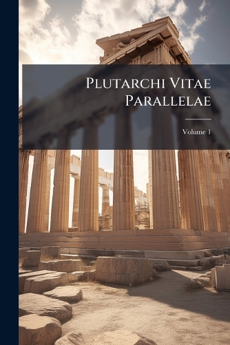 Plutarchi Vitae Parallelae
