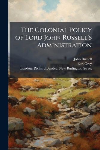 The Colonial Policy of Lord John Russell's Administration