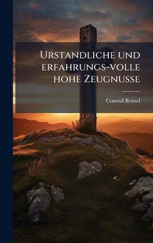 Urstandliche und erfahrungs-volle hohe Zeugnusse