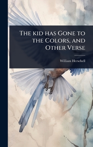 The kid has Gone to the Colors, and Other Verse