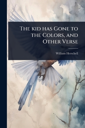 The kid has Gone to the Colors, and Other Verse