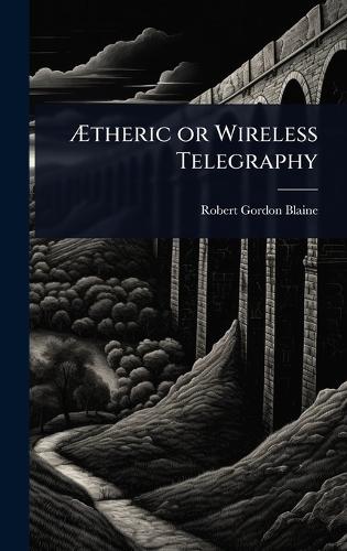Ãtheric or Wireless Telegraphy