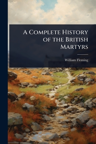 A Complete History of the British Martyrs