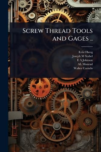 Screw Thread Tools and Gages ..