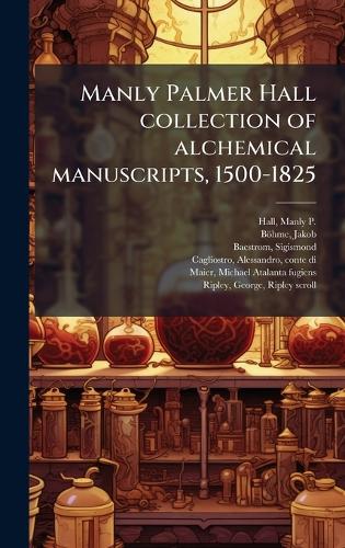 Manly Palmer Hall collection of alchemical manuscripts, 1500-1825