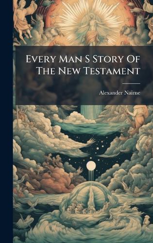 Every Man S Story Of The New Testament