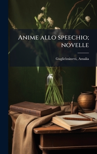 Anime allo speechio; novelle