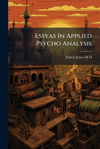 Essyas In Applied Psycho Analysis