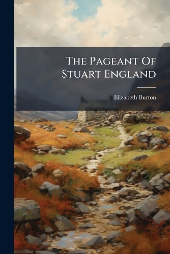 The Pageant Of Stuart England