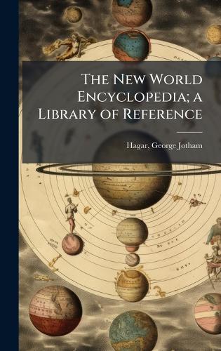 The New World Encyclopedia; a Library of Reference